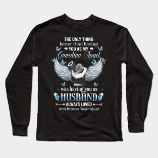 The Only Thing Better Than Having You As My Guardian Angel Shirt Long Sleeve T-Shirt